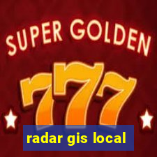 radar gis local